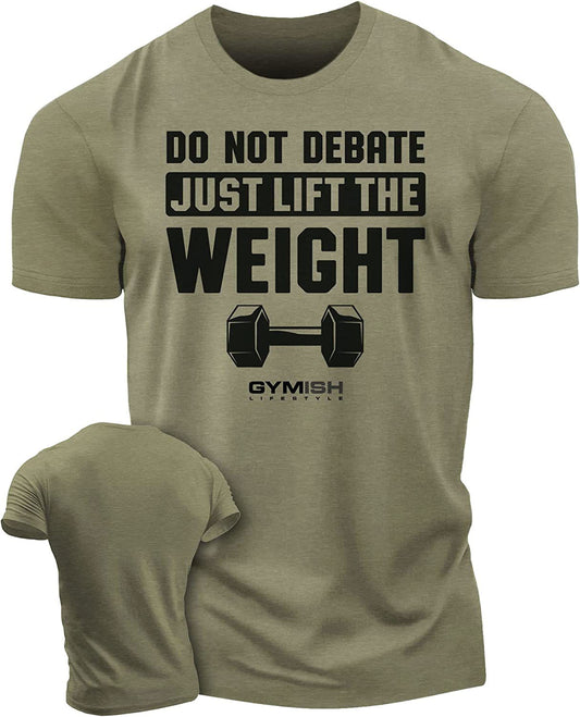010. Do Not Debate Just Lift The Weight Gym T-Shirt - Gymish - - #Gym Shirts# - - #Workout T-Shirts#