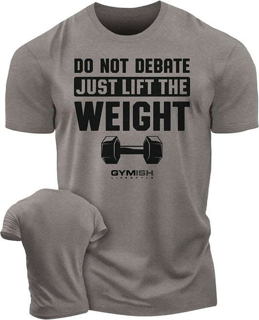 010. Do Not Debate Just Lift The Weight Gym T-Shirt - Gymish - - #Gym Shirts# - - #Workout T-Shirts#