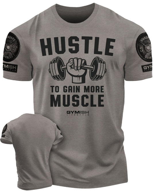 011. Hustle to Gain More Muscle Workout T-Shirt - Gymish - - #Gym Shirts# - - #Workout T-Shirts#