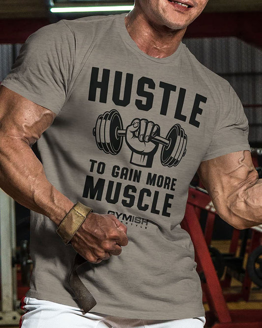 011. Hustle to Gain More Muscle Workout T-Shirt - Gymish - - #Gym Shirts# - - #Workout T-Shirts#
