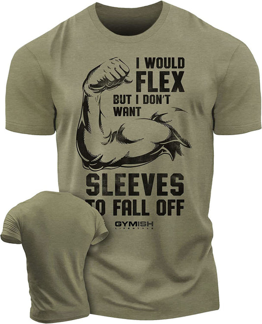 015. I Would Flex but I Don't Want Sleeves to Fall Off T-Shirt - Gymish - - #Gym Shirts# - - #Workout T-Shirts#