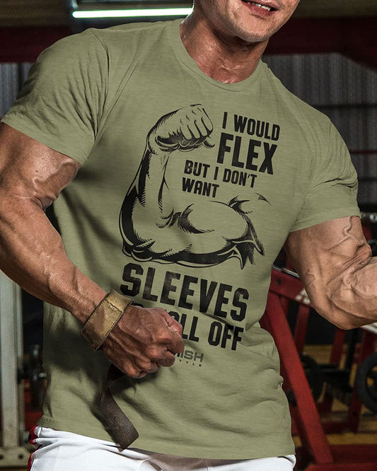 015. I Would Flex but I Don't Want Sleeves to Fall Off T-Shirt - Gymish - - #Gym Shirts# - - #Workout T-Shirts#