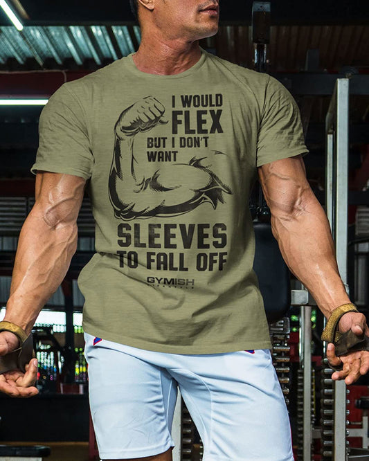 015. I Would Flex but I Don't Want Sleeves to Fall Off T-Shirt - Gymish - - #Gym Shirts# - - #Workout T-Shirts#