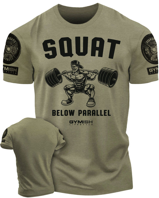 017. Squat Below Parallel Workout T-Shirt - Gymish - - #Gym Shirts# - - #Workout T-Shirts#