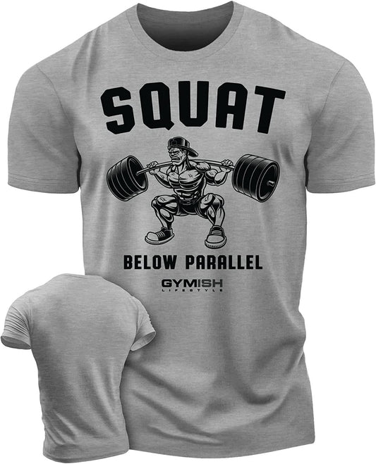 017. Squat Below Parallel Workout T-Shirt - Gymish - - #Gym Shirts# - - #Workout T-Shirts#