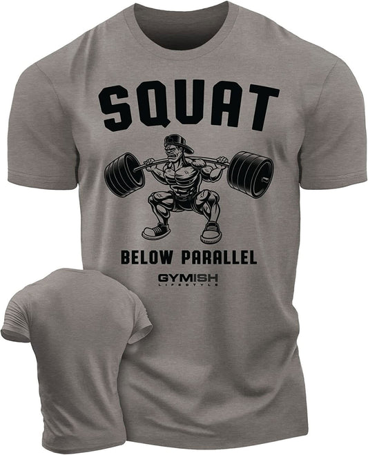 017. Squat Below Parallel Workout T-Shirt - Gymish - - #Gym Shirts# - - #Workout T-Shirts#