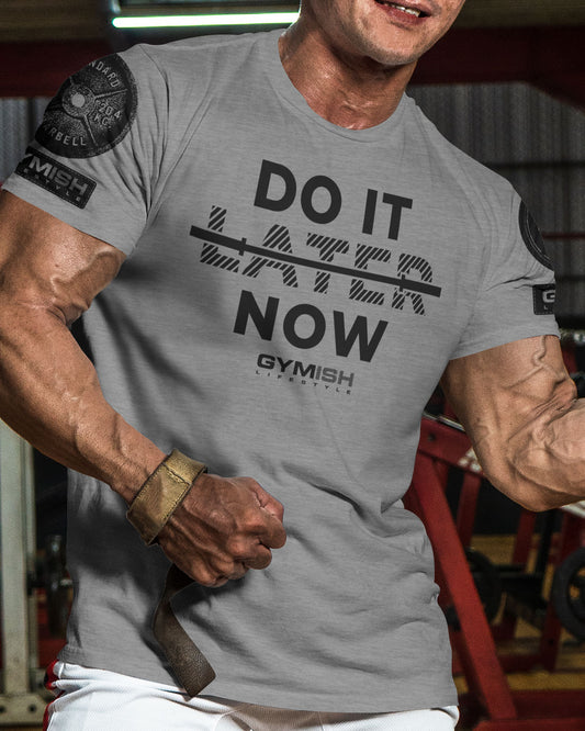 157. Do It Now Funny Motivational Workout Gym T-Shirt for Men T-Shirt GYMISH LIFESTYLE