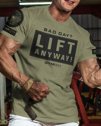 149. Lift Anyway Funny Motivational Workout Gym T-Shirt for Men T-Shirt GYMISH LIFESTYLE