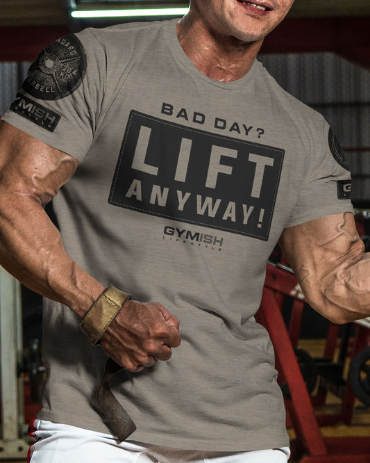 149. Lift Anyway Funny Motivational Workout Gym T-Shirt for Men T-Shirt GYMISH LIFESTYLE