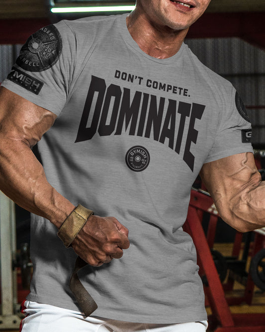 154. Dominate Funny Motivational Workout Gym T-Shirt for Men T-Shirt GYMISH LIFESTYLE
