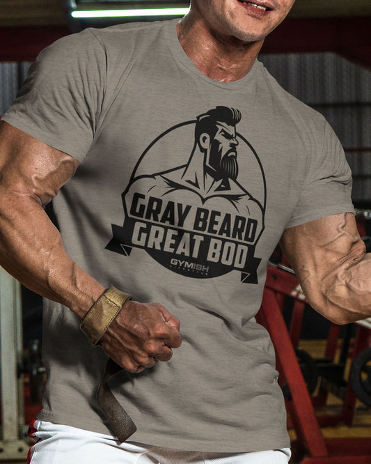 084. Gray Beard Great Bod Funny Workout Gym T-Shirt for Men T-Shirt GYMISH LIFESTYLE