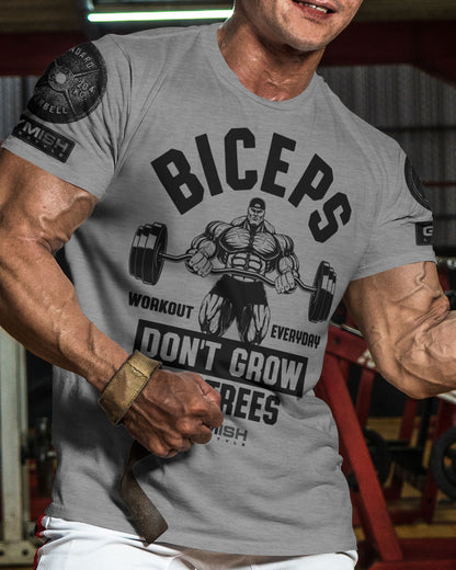 034. BICEPS Don't Grow On Trees Workout T-Shirt