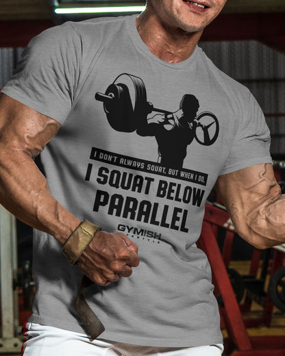 016. I DON'T ALWAYS SQUAT Funny Motivational Workout Gym T-Shirt for Men T-Shirt GYMISH LIFESTYLE