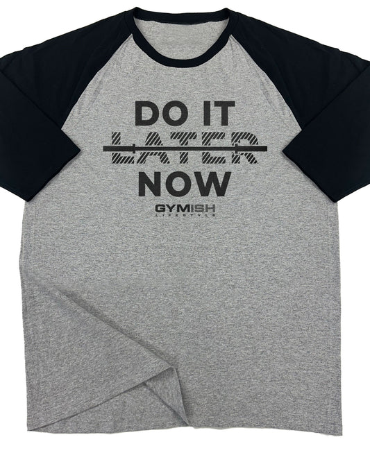157. RAGLAN Do It Now Funny Workout Gym T-Shirt for Men T-Shirt Grey T-Shirt GYMISH LIFESTYLE