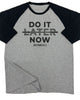 157. RAGLAN Do It Now Funny Workout Gym T-Shirt for Men