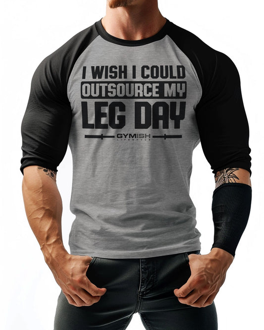 118. RAGLAN Outsource Leg Day Funny Workout Gym T-Shirt for Men T-Shirt GYMISH LIFESTYLE