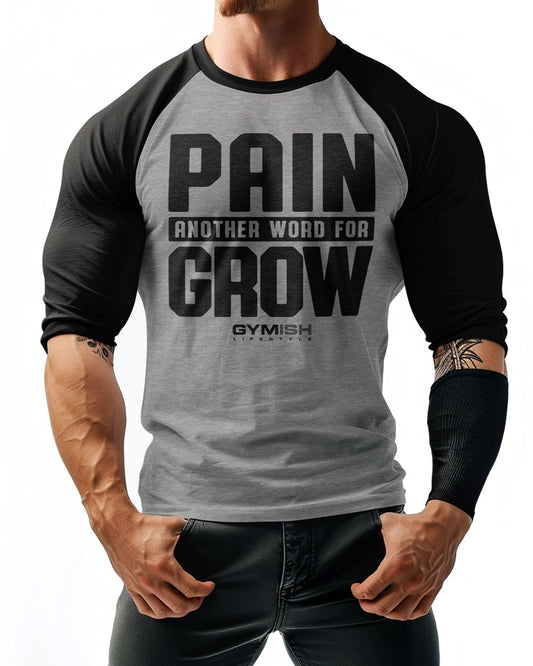 126. RAGLAN Pain for Grow Funny Workout Gym T-Shirt for Men T-Shirt GYMISH LIFESTYLE