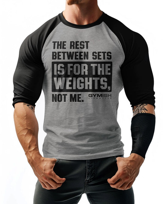 109. RAGLAN Rest Between Sets Funny Workout Gym T-Shirt for Men T-Shirt GYMISH LIFESTYLE