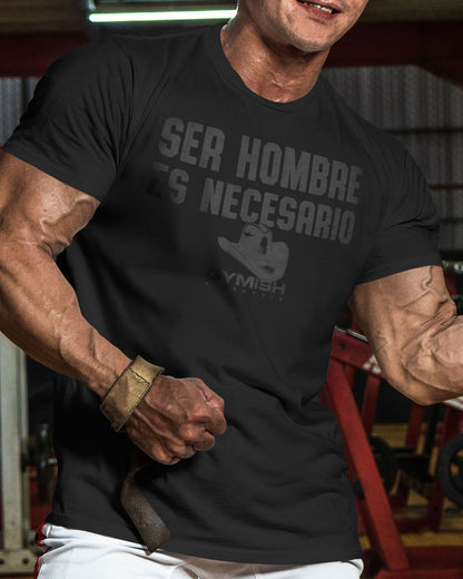 Ser hombre es necesario Workout Gym T-Shirt Funny Gym Shirt for Men Camiseta de gimnasio de entrenamiento