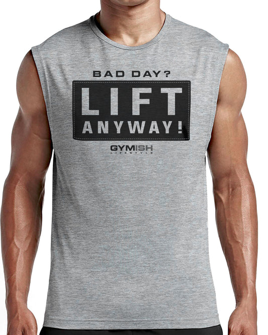 149. Lift Anyway Workout Funny Muscle Tank Top for Men T-Shirt GYMISH LIFESTYLE