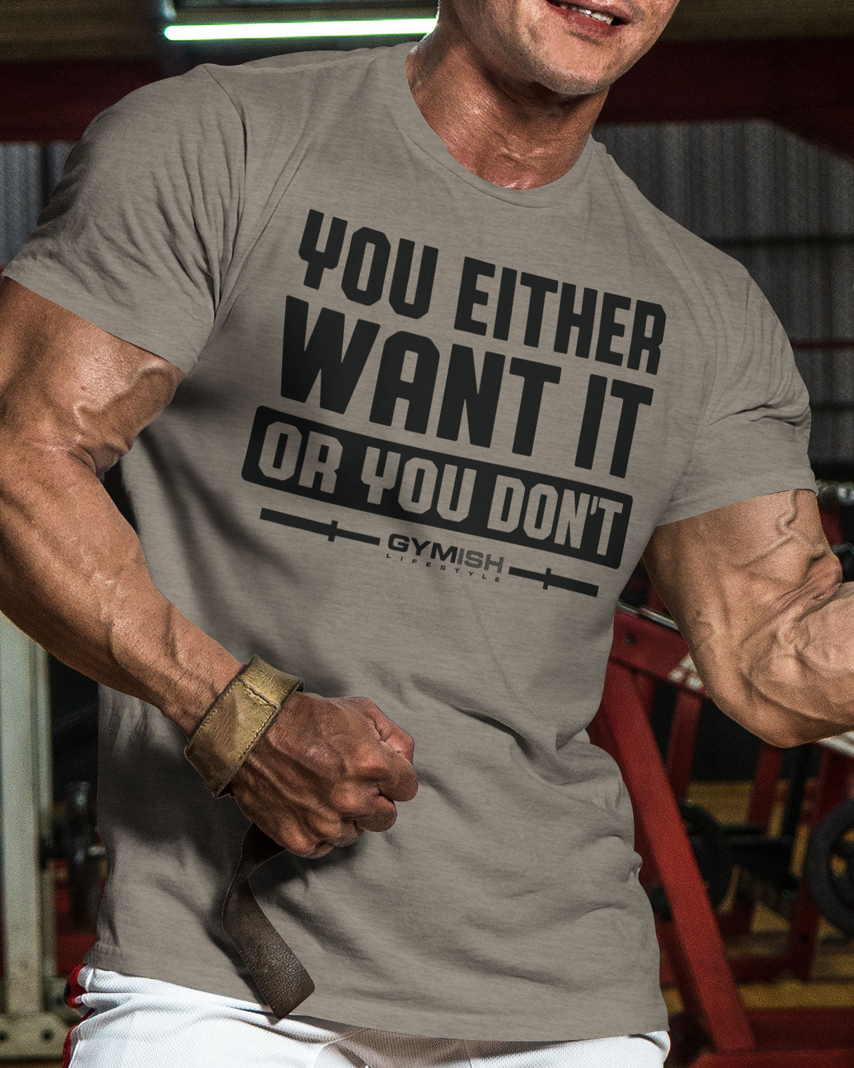 115. You Either Want It Or You Don't Funny Motivational Workout Gym T-Shirt for Men T-Shirt GYMISH LIFESTYLE