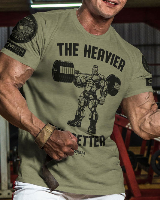 022. The Heavier The Better Workout T-Shirt - Gymish - - #Gym Shirts# - - #Workout T-Shirts#