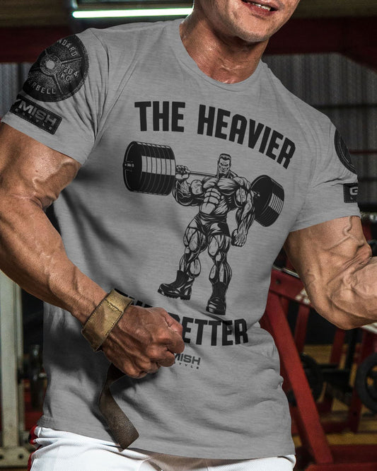022. The Heavier The Better Workout T-Shirt - Gymish - - #Gym Shirts# - - #Workout T-Shirts#