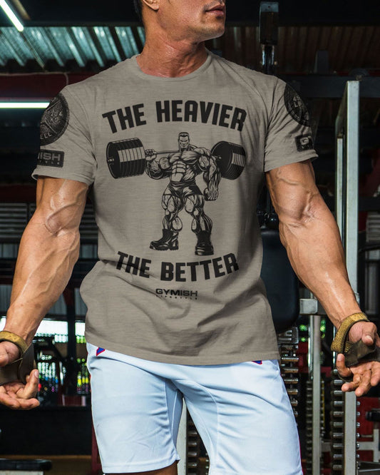 022. The Heavier The Better Workout T-Shirt - Gymish - - #Gym Shirts# - - #Workout T-Shirts#