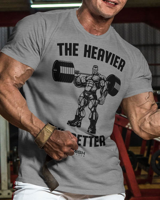 022. The Heavier The Better Workout T-Shirt - Gymish - - #Gym Shirts# - - #Workout T-Shirts#