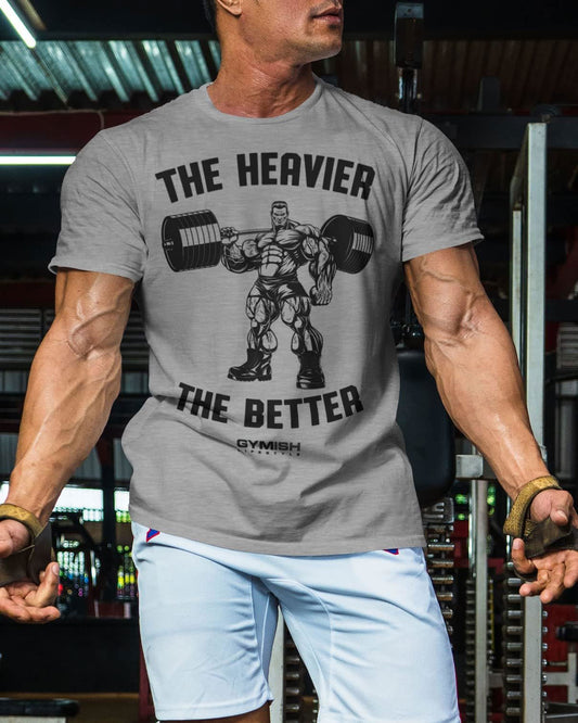022. The Heavier The Better Workout T-Shirt - Gymish - - #Gym Shirts# - - #Workout T-Shirts#