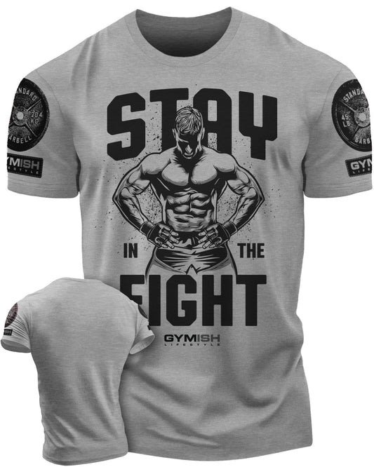 029. Stay In Fight Workout T-Shirt, Funny Gym Shirts - Gymish - - #Gym Shirts# - - #Workout T-Shirts#