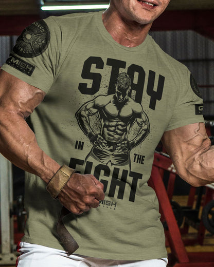 029. Stay In Fight Workout T-Shirt, Funny Gym Shirts - Gymish - - #Gym Shirts# - - #Workout T-Shirts#