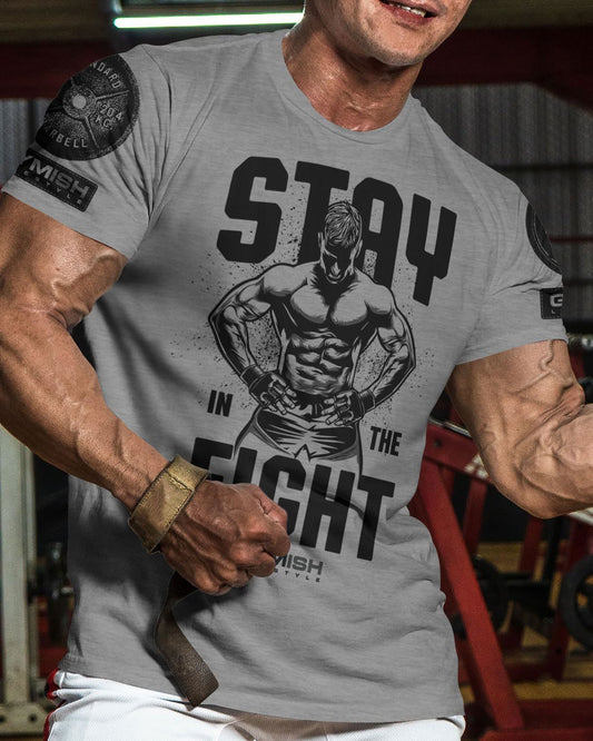 029. Stay In Fight Workout T-Shirt, Funny Gym Shirts - Gymish - - #Gym Shirts# - - #Workout T-Shirts#
