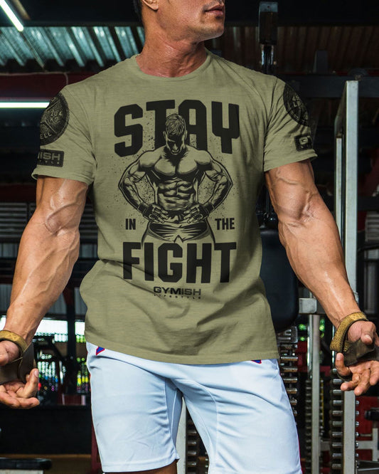 029. Stay In Fight Workout T-Shirt, Funny Gym Shirts - Gymish - - #Gym Shirts# - - #Workout T-Shirts#
