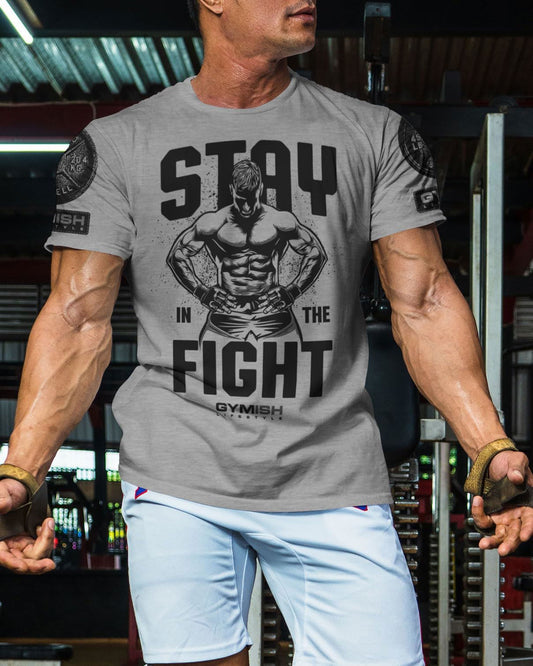 029. Stay In Fight Workout T-Shirt, Funny Gym Shirts - Gymish - - #Gym Shirts# - - #Workout T-Shirts#