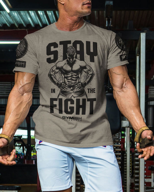 029. Stay In Fight Workout T-Shirt, Funny Gym Shirts - Gymish - - #Gym Shirts# - - #Workout T-Shirts#