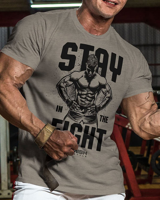 029. Stay In Fight Workout T-Shirt, Funny Gym Shirts - Gymish - - #Gym Shirts# - - #Workout T-Shirts#