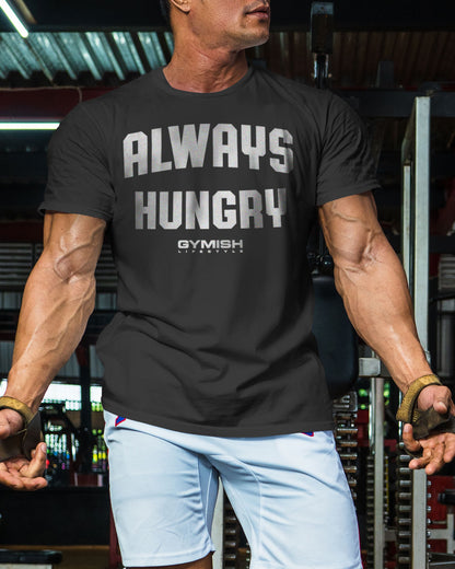 004. Always Hungry Funny Motivational Workout Gym T-Shirt for Men