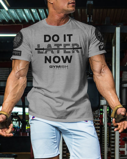 157. Do It Now Funny Motivational Workout Gym T-Shirt for Men T-Shirt GYMISH LIFESTYLE