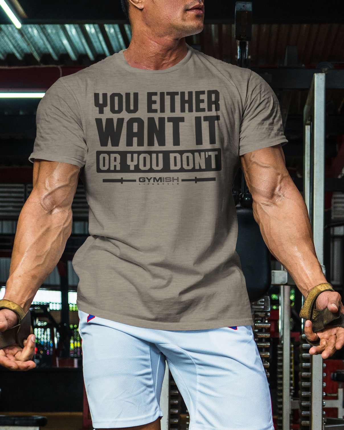 115. You Either Want It Or You Don't Funny Motivational Workout Gym T-Shirt for Men T-Shirt GYMISH LIFESTYLE