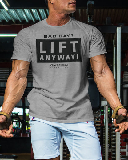 149. Lift Anyway Funny Motivational Workout Gym T-Shirt for Men T-Shirt GYMISH LIFESTYLE