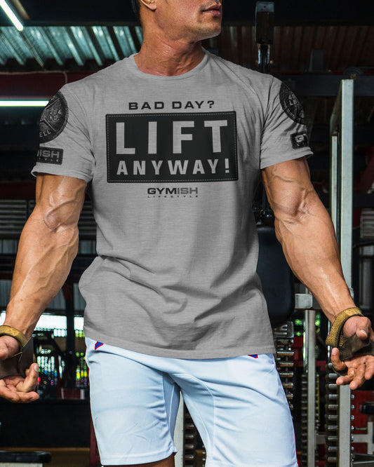 149. Lift Anyway Funny Motivational Workout Gym T-Shirt for Men T-Shirt GYMISH LIFESTYLE