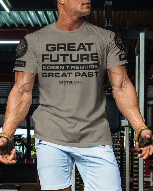 103. Great Future Funny Motivational Workout Gym T-Shirt for Men T-Shirt GYMISH LIFESTYLE