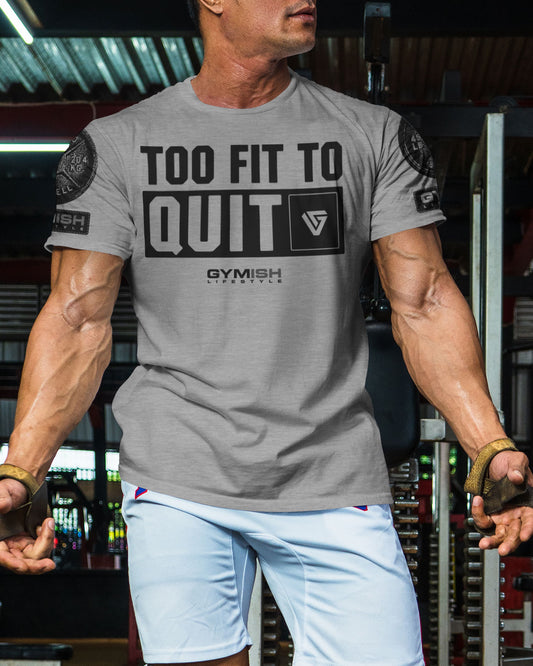 088. Too Fit To Quit Motivational Gym Shirt Funny T-Shirt, Workout Shirts for Men