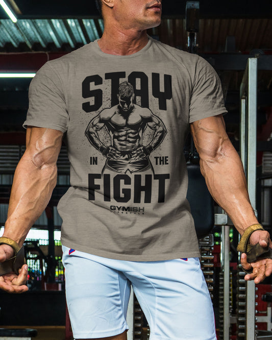 029. Stay In Fight Funny Motivational Workout Gym T-Shirt for Men T-Shirt GYMISH LIFESTYLE