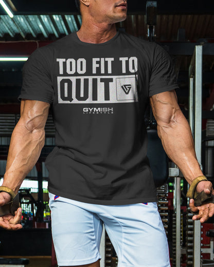 088. Too Fit To Quit Motivational Gym Shirt Funny T-Shirt, Workout Shirts for Men