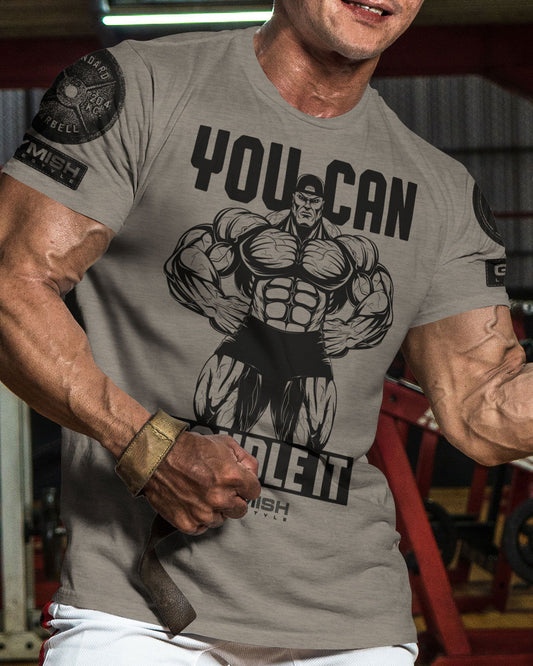 035. You Can Handle It Workout T-Shirt - Gymish - - #Gym Shirts# - - #Workout T-Shirts#