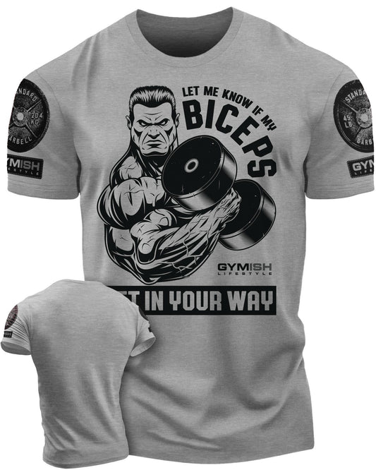 036. Biceps In Your Way Workout T-Shirt - Gymish - - #Gym Shirts# - - #Workout T-Shirts#
