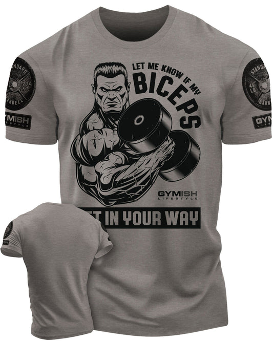 036. Biceps In Your Way Workout T-Shirt - Gymish - - #Gym Shirts# - - #Workout T-Shirts#