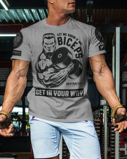 036. Biceps In Your Way Workout T-Shirt - Gymish - - #Gym Shirts# - - #Workout T-Shirts#